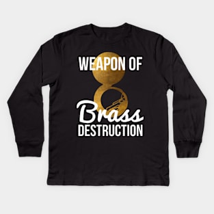 Funny Sousaphone Player Gift Weapon Of Brass Destruction Kids Long Sleeve T-Shirt